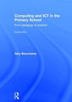 Computing and ICT in the Primary School: From pedagogy to practice 2nd edition