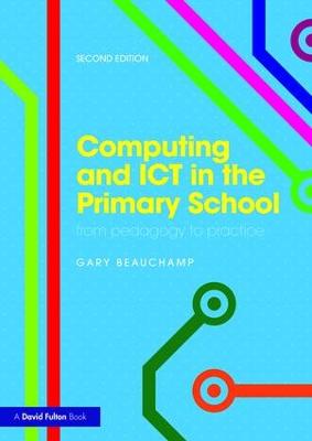 Computing and ICT in the Primary School: From pedagogy to practice 2nd edition