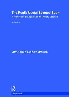 Really Useful Science Book: A Framework of Knowledge for Primary Teachers 4th edition