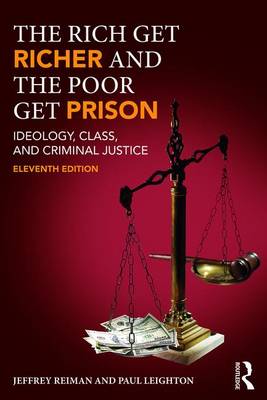 Rich Get Richer and the Poor Get Prison: Ideology, Class, and Criminal Justice 11th New edition