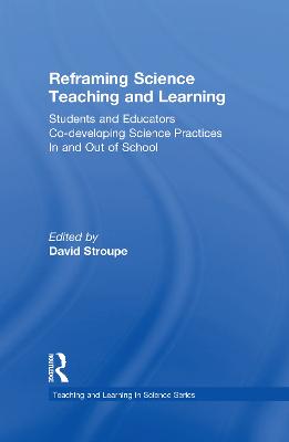 Reframing Science Teaching and Learning: Students and Educators Co-developing Science Practices In and Out of School