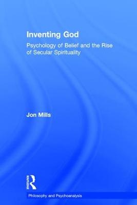 Inventing God: Psychology of Belief and the Rise of Secular Spirituality