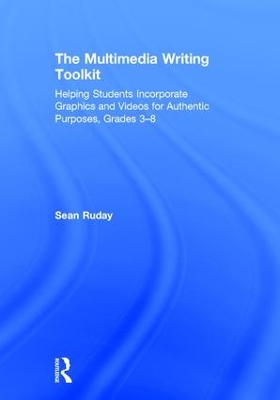 Multimedia Writing Toolkit: Helping Students Incorporate Graphics and Videos for Authentic Purposes,  Grades 38