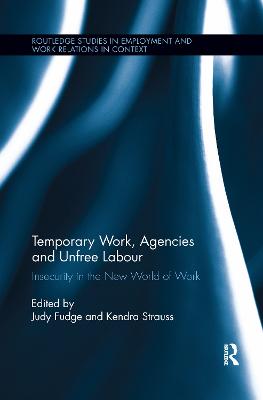 Temporary Work, Agencies and Unfree Labour: Insecurity in the New World of Work