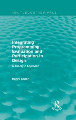 Integrating Programming, Evaluation and Participation in Design (Routledge  Revivals): A Theory Z Approach