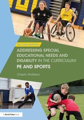 Addressing Special Educational Needs and Disability in the Curriculum: PE  and Sports 2nd edition
