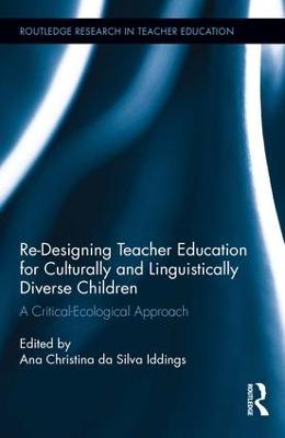 Re-Designing Teacher Education for Culturally and Linguistically Diverse  Students: A Critical-Ecological Approach