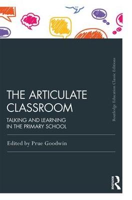 Articulate Classroom: Talking and Learning in the Primary School 2nd edition