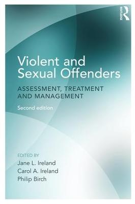 Violent and Sexual Offenders: Assessment, Treatment and Management 2nd edition