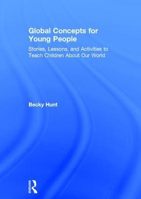 Global Concepts for Young People: Stories, Lessons, and Activities to Teach Children About Our World