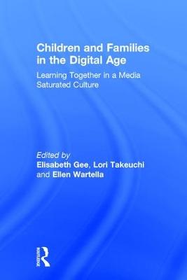 Children and Families in the Digital Age: Learning Together in a Media Saturated Culture