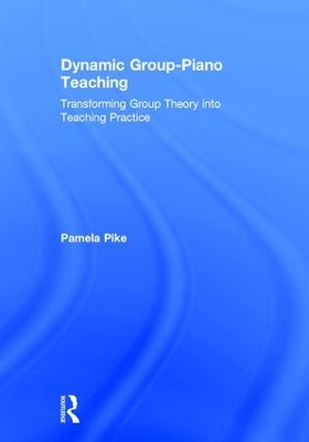 Dynamic Group-Piano Teaching: Transforming Group Theory into Teaching Practice
