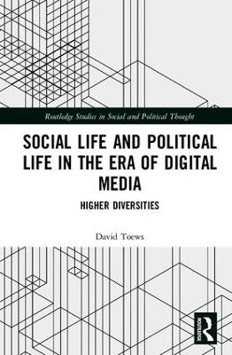 Social Life and Political Life in the Era of Digital Media: Higher Diversities