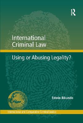 International Criminal Law: Using or Abusing Legality?
