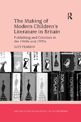 Making of Modern Children's Literature in Britain: Publishing and Criticism in the 1960s and 1970s