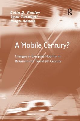 Mobile Century?: Changes in Everyday Mobility in Britain in the Twentieth Century