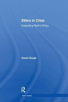 Ethics in Crisis: Interpreting Barth's Ethics