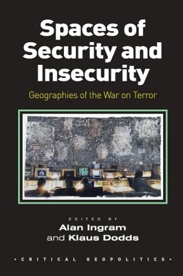 Spaces of Security and Insecurity: Geographies of the War on Terror