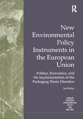 New Environmental Policy Instruments in the European Union: Politics, Economics, and the Implementation of the Packaging Waste Directive