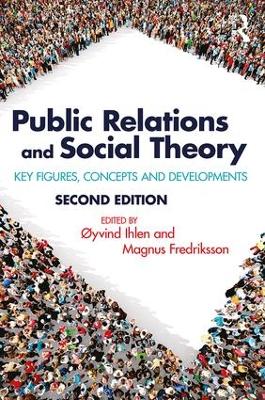 Public Relations and Social Theory: Key Figures, Concepts and Developments 2nd edition