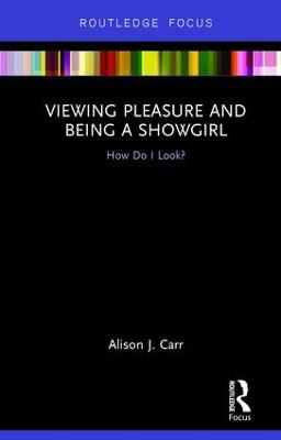 Viewing Pleasure and Being a Showgirl: How Do I Look?