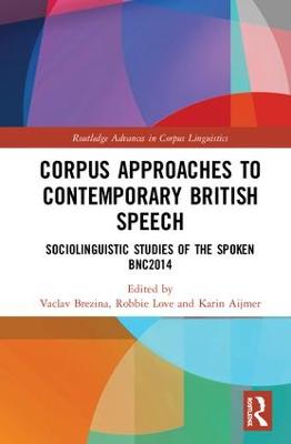 Corpus Approaches to Contemporary British Speech: Sociolinguistic Studies of the Spoken BNC2014