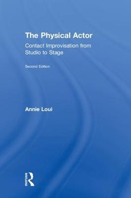 Physical Actor: Contact Improvisation from Studio to Stage 2nd edition
