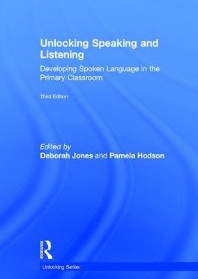 Unlocking Speaking and Listening: Developing Spoken Language in the Primary Classroom 3rd edition