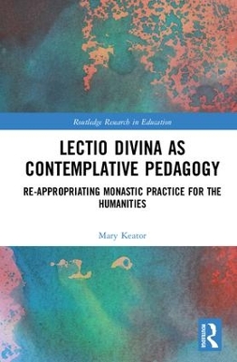 Lectio Divina as Contemplative Pedagogy: Re-appropriating Monastic Practice for the Humanities