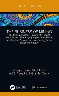 Business of Mining: The Mining Business, Uncertainty, Project Variables and Risk, Royalty Agreements, Pricing and Contract Systems, and Accounting for the Extractive Industry