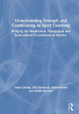Understanding Strength and Conditioning as Sport Coaching: Bridging the Biophysical, Pedagogical and Sociocultural Foundations of  Practice