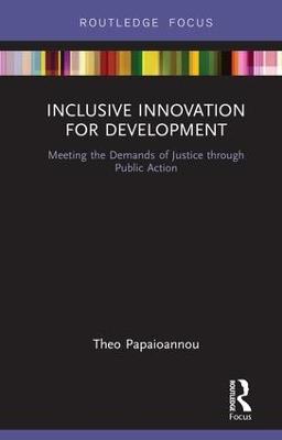 Inclusive Innovation for Development: Meeting the Demands of Justice through Public Action