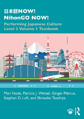 NOW! NihonGO NOW!: Performing Japanese Culture - Level 2 Volume 1 Textbook