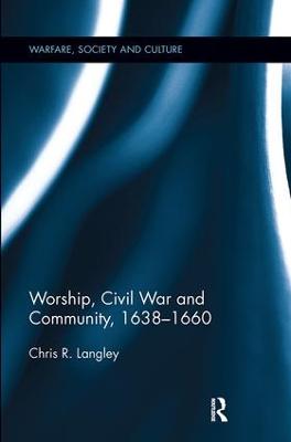 Worship, Civil War and Community, 16381660