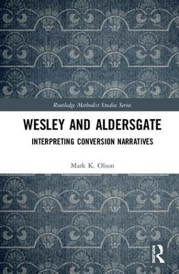 Wesley and Aldersgate: Interpreting Conversion Narratives