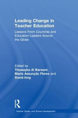 Leading Change in Teacher Education: Lessons from Countries and Education Leaders around the Globe