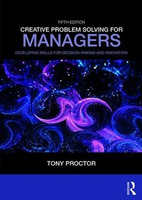 Creative Problem Solving for Managers: Developing Skills for Decision Making and Innovation 5th edition