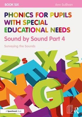 Phonics for Pupils with Special Educational Needs Book 6: Sound by Sound  Part 4: Surveying the Sounds