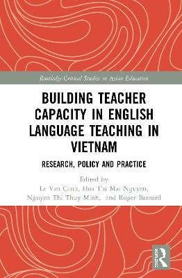 Building Teacher Capacity in English Language Teaching in Vietnam: Research, Policy and Practice
