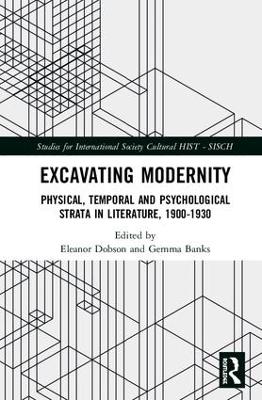 Excavating Modernity: Physical, Temporal and Psychological Strata in Literature, 1900-1930