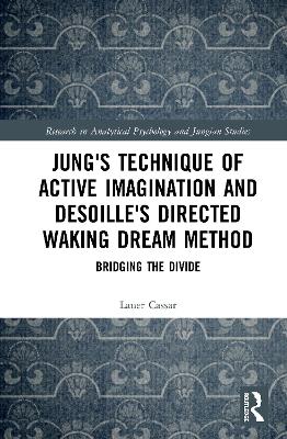 Jung's Technique of Active Imagination and Desoille's Directed Waking Dream  Method: Bridging the Divide