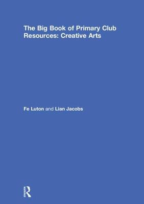 Big Book of Primary Club Resources: Creative Arts
