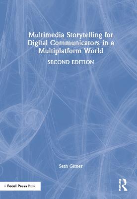 Multimedia Storytelling for Digital Communicators in a Multiplatform World 2nd edition