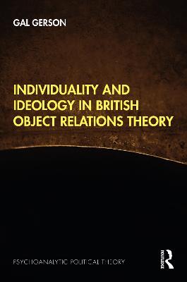 Individuality and Ideology in British Object Relations Theory