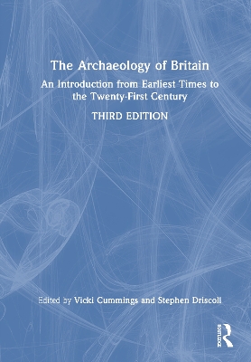 Archaeology of Britain: An Introduction from Earliest Times to the Twenty-First Century 3rd edition