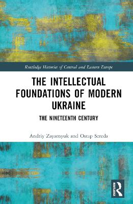 Intellectual Foundations of Modern Ukraine: The Nineteenth Century