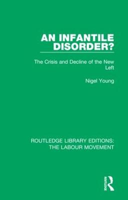 Infantile Disorder?: The Crisis and Decline of the New Left