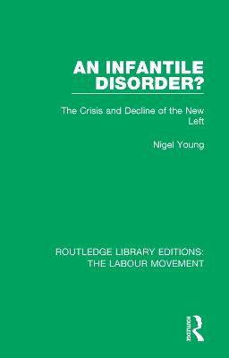 Infantile Disorder?: The Crisis and Decline of the New Left