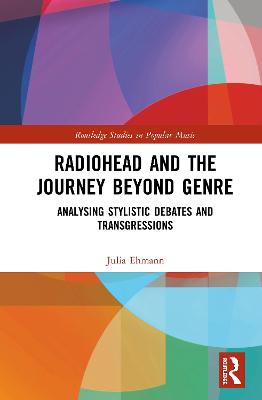 Radiohead and the Journey Beyond Genre: Analysing Stylistic Debates and Transgressions