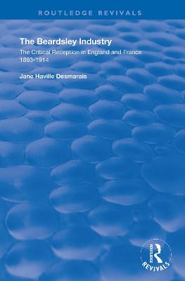 Beardsley Industry: The Critical Reception in England and France 1893  1914